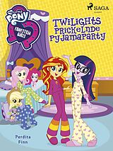 E-Book (epub) My Little Pony - Equestria Girls - Twilights Prickelnde Pyjamaparty von Perdita Finn