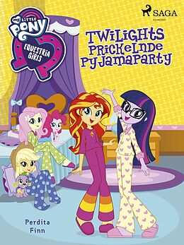 E-Book (epub) My Little Pony - Equestria Girls - Twilights Prickelnde Pyjamaparty von Perdita Finn