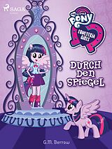 E-Book (epub) My Little Pony - Equestria Girls - Durch den Spiegel von G. M. Berrow