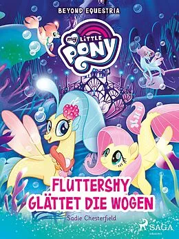 E-Book (epub) My Little Pony - Beyond Equestria - Fluttershy glättet die Wogen von Sadie Chesterfield