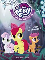 E-Book (epub) My Little Pony - Ponyville Mysteries - Im Innern des Livewood von Penumbra Quill