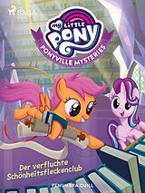 E-Book (epub) My Little Pony - Ponyville Mysteries - Der verfluchte Schönheitsfleckenclub von Penumbra Quill
