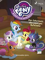 E-Book (epub) My Little Pony - Ponyville Mysteries - Das Geheimnis des rostigen Hufeisens von Penumbra Quill