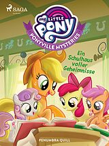 E-Book (epub) My Little Pony - Ponyville Mysteries - Ein Schulhaus voller Geheimnisse von Penumbra Quill