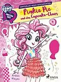 E-Book (epub) My Little Pony - Equestria Girls - Pinkie Pie und das Cupcake-Chaos von Arden Hayes