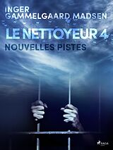 eBook (epub) Le Nettoyeur 4 : Nouvelles pistes de Inger Gammelgaard Madsen