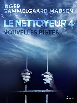 eBook (epub) Le Nettoyeur 4 : Nouvelles pistes de Inger Gammelgaard Madsen