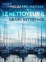 eBook (epub) Le Nettoyeur 6 : Grand nettoyage de Inger Gammelgaard Madsen