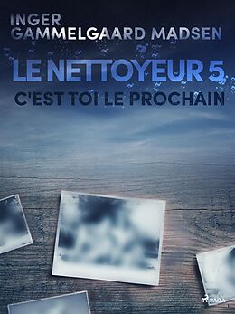 eBook (epub) Le Nettoyeur 5 : C'est toi le prochain de Inger Gammelgaard Madsen