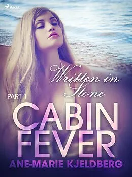 E-Book (epub) Cabin Fever 1: Written in Stone von Ane-Marie Kjeldberg