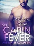 E-Book (epub) Cabin Fever 2: Forbidden Fruit von Ane-Marie Kjeldberg