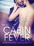 E-Book (epub) Cabin Fever 3: A Change of Heart von Ane-Marie Kjeldberg