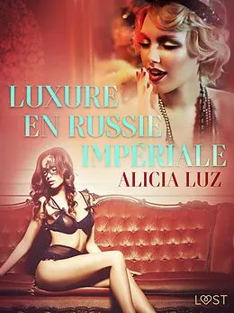 E-Book (epub) Luxure en Russie impériale - Une nouvelle érotique von Alicia Luz