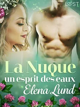 E-Book (epub) La Nuque : un esprit des eaux - une nouvelle érotique d'été von Elena Lund
