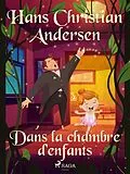 E-Book (epub) Dans la chambre d'enfants von H. C. Andersen