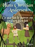 E-Book (epub) Ce que fait le patron est toujours bien fait von H. C. Andersen