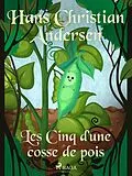E-Book (epub) Les Cinq d'une cosse de pois von H. C. Andersen