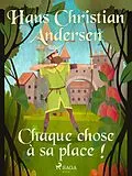 E-Book (epub) Chaque chose à sa place ! von H. C. Andersen