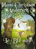 E-Book (epub) Le Blé noir von H. C. Andersen