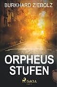 Kartonierter Einband Orpheus Stufen - Kriminalroman von Burkhard Ziebolz
