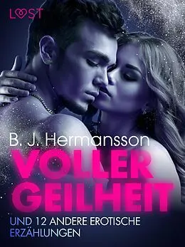 E-Book (epub) Voller Geilheit und 12 andere erotische Erzählungen von B. J. Hermansson