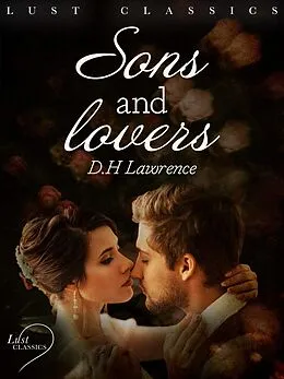 E-Book (epub) LUST Classics: Sons and Lovers von D. H Lawrence