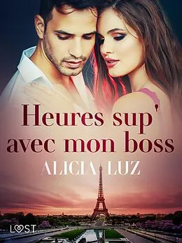 E-Book (epub) Heures sup' avec mon boss - Une nouvelle érotique von Alicia Luz