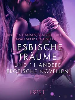 E-Book (epub) Lesbische Träume und 11 andere erotische Novellen von Sarah Skov, Olrik, Lea Lind