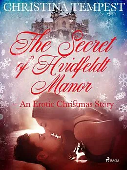 E-Book (epub) The Secret of Hvidfeldt Manor - An Erotic Christmas Story von Christina Tempest