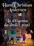 E-Book (epub) La diligenza da dodici posti von H. C. Andersen