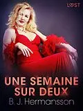 E-Book (epub) Une semaine sur deux - Une nouvelle érotique von B. J. Hermansson