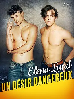 E-Book (epub) Un désir dangereux - Une nouvelle érotique von Elena Lund