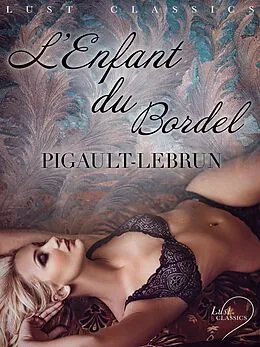 E-Book (epub) LUST Classics : L'Enfant du bordel von Pigault-Lebrun