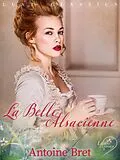 E-Book (epub) LUST Classics : La Belle Alsacienne von Antoine Bret
