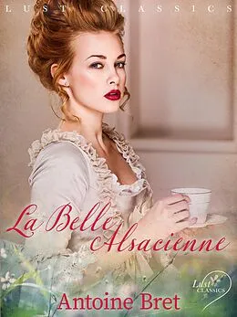 E-Book (epub) LUST Classics : La Belle Alsacienne von Antoine Bret
