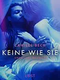 E-Book (epub) Keine wie sie: Erotische Novelle von Camille Bech