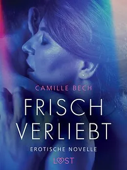 E-Book (epub) Frisch verliebt - erotische novelle von Camille Bech