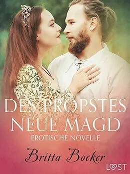 E-Book (epub) Des Propstes neue Magd: Erotische Novelle von Britta Bocker