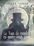 E-Book (epub) Le Tour du Monde en Quatre-vingts Jours von Jules Verne