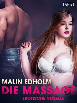 E-Book (epub) Die Massage: Erotische Novelle von Malin Edholm