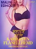 E-Book (epub) Unter dem karierten Flanellhemd: Erotische Novelle von Malin Edholm