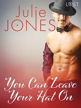 E-Book (epub) You can leave your hat on - Une nouvelle érotique von Julie Jones