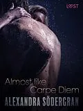 E-Book (epub) Almost like Carpe Diem - Erotic Short Story von Alexandra Södergran