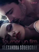E-Book (epub) Tourner un film - Une nouvelle érotique von Alexandra Södergran