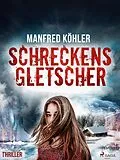E-Book (epub) Schreckensgletscher - Thriller von Manfred Köhler