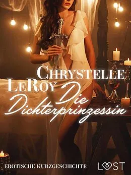 E-Book (epub) Die Dichterprinzessin - Erotische Kurzgeschichte von Chrystelle Leroy