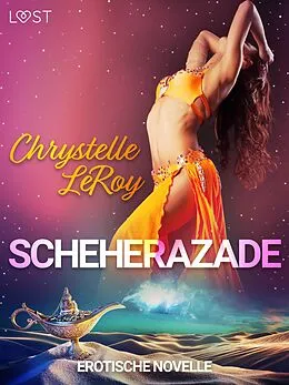 E-Book (epub) Scheherazade - Erotische Novelle von Chrystelle Leroy