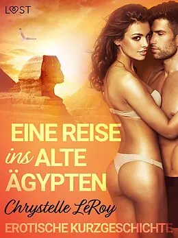 E-Book (epub) Eine Reise ins alte Ägypten - Erotische Kurzgeschichte von Chrystelle Leroy