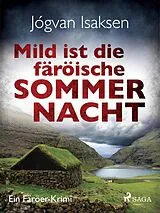 E-Book (epub) Mild ist die färöische Sommernacht - Ein Färöer-Krimi von Jógvan Isaksen