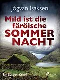 E-Book (epub) Mild ist die färöische Sommernacht - Ein Färöer-Krimi von Jógvan Isaksen